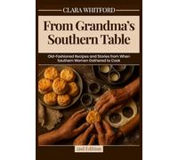 From Grandma's Kitchen Table: Old-Fashioned Recipes and Stories from When Southern Women Gathered to Cook