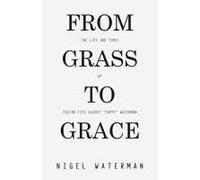 From Grass To Grace: The Life And Times Of Pastor Fitz Albert "Pappy" Waterman
