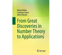 From Great Discoveries In Number Theory To Applications