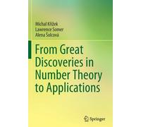 From Great Discoveries In Number Theory To Applications