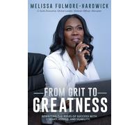 From Grit to G.R.E.A.T™ness: Rewriting the Rules of Success with Heart, Hustle, and Humility