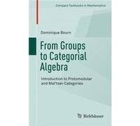 From Groups To Categorial Algebra Dominique Bourn, (Auteur)