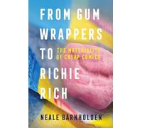 From Gum Wrappers to Richie Rich: The Materiality of Cheap Comics