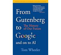 From Gutenberg to Google and on to AI