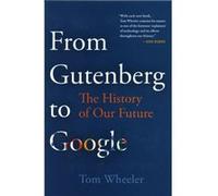 From Gutenberg to Google by Tom Wheeler Inconnu (Auteur)