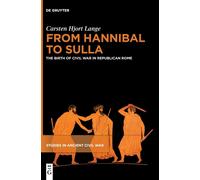 From Hannibal To Sulla: The Birth Of Civil War In Republican Rome: 1 (Studies In Ancient Civil War, 1)