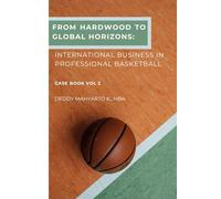 From Hardwood to Global Horizons: International Business in Professional Basketball Case Book Vol 2