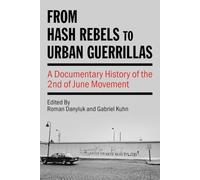 From Hash Rebels to Urban Guerrillas: A Documentary History of the 2nd of June Movement