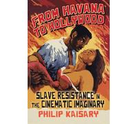 From Havana to Hollywood: Slave Resistance in the Cinematic Imaginary