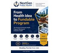 From Health Idea to Fundable Program: The Practical Community Health Program Planning and Evaluation Toolkit