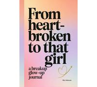 From Heartbroken to That Girl: A Breakup Glow-Up Journal