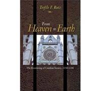 From Heaven To Earth: The Reordering Of Castilian Society, 1150-1350 (Paperback) Teofilo F Ruiz, (Auteur)
