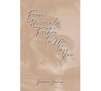 From Heavenly Father to Me to You