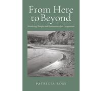 From Here to Beyond: Meandering Thoughts of an Octogenarian