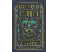 From Here to Eternity: Traveling the World to Find the Good Death