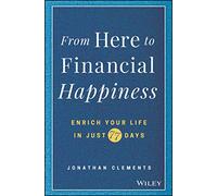 From Here to Financial Happiness by Jonathan Clements Inconnu (Auteur)