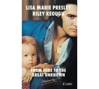 From here to the great unknown : mémoires - version française - Lisa Marie Presley - Lattes - broché - Essai