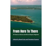 From Here To There: 101 Poems on African and African Diasporic Migration
