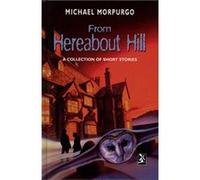 From Hereabout Hill: A Collection of Short Stories (New Windmills) Morpurgo, Mr Michael (Auteur)