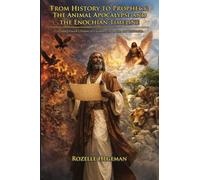 From History to Prophecy: The Animal Apocalypse and the Enochian Timeline Decoding Enoch's Visions of Creation, Corruption, and Restoration: The ... Animal Apocalypse and the Enochian Timeline
