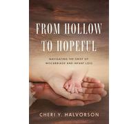 From Hollow to Hopeful Navigating the Grief of Miscarriage and Infant Loss - Cheri Y Halvorson - Merry Heart Ministries - ebook (ePub) - Livre