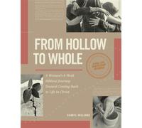 From Hollow to Whole A Woman's 8-W iblical Journey Toward Coming Back to Life in Christ - Sharyl Williams - NavPress - ebook (ePub) - Livre