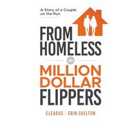 From Homeless to Million Dollar Flippers: A Story of a Couple on the Run