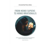 FROM HOMO SAPIENS TO HOMO IRRATIONALIS