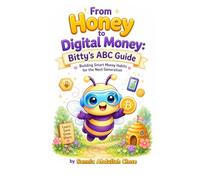 From Honey to Digital Money: Bitty’s ABC Guide: Building Smart Money Habits for the Next Generation