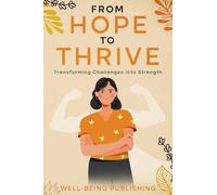 From Hope to Thrive: Transforming Challenges into Strength