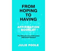 FROM HOPING TO HAVING AFFIRMATION BOOKLET: THE ULTIMATE LAW OF ATTRACTION AFFIRMATION BOOKLET