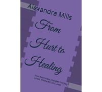 From Hurt to Healing: How Awareness Changed the Way I Loved, Mothered, and Lived