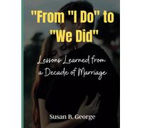 From "I Do" To "We Did": Lessons Learned From A Decade Of Marriage