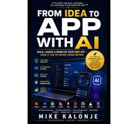FROM IDEA TO APP WITH AI: Build, Launch & Monetize Your First App - Even If You've Never Coded Before