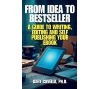 From Idea To Bestseller: A Guide To Writing, Editing, And Self-Publishing Your Ebook