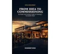 from idea to comissioning: an owner and investor guide to creating a successful hotel