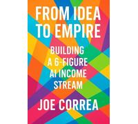 From Idea to Empire: Scale Your AI Side Hustle Into a Global Digital Business Without Investors or Employees