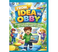 FROM IDEA TO OBBY: An unofficial guide to building, designing and publishing games on Roblox