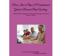 From Idea to Paper: A Comprehensive Guide to Research Paper Writing: A Step-by-Step Companion for Writing Meaningful and Ethical Research Papers
