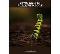 From Idea To Published Book: A 30-Day Blueprint