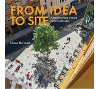 From Idea to Site by Claire Thirlwall Claire Thirlwall (Auteur)