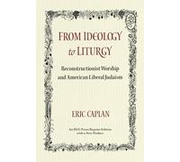 From Ideology to Liturgy: Reconstructionist Worship and American Liberal Judaism