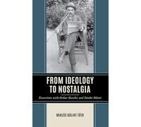 From Ideology to Nostalgia: Excursions with Arthur Koestler and Sándor Márai