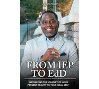 From IEP to EdD: Navigating the journey of your present reality to your ideal self