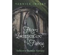 From Imagination to Faerie: Tolkien's Thomist Fantasy