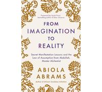 From Imagination to Reality: Secret Manifestation Lessons and the Law of Assumption from Abdullah, Master Alchemist