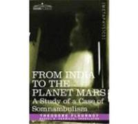 FROM INDIA TO THE PLANET MARS Theodore Flournoy (Auteur)