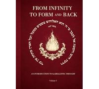 From Infinity to Form and Back: An Introduction to Kabbalistic Thought