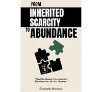 From Inherited Scarcity To Abundance