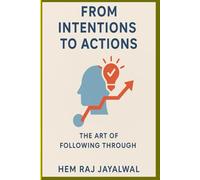 FROM INTENTIONS TO ACTIONS: THE ART OF FOLLOWING THROUGH